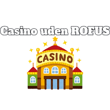 Casino Uden ROFUS Find Din Bonus Uden Besvær Casino Uden ROFUS Find Din Bonus Uden Besvær